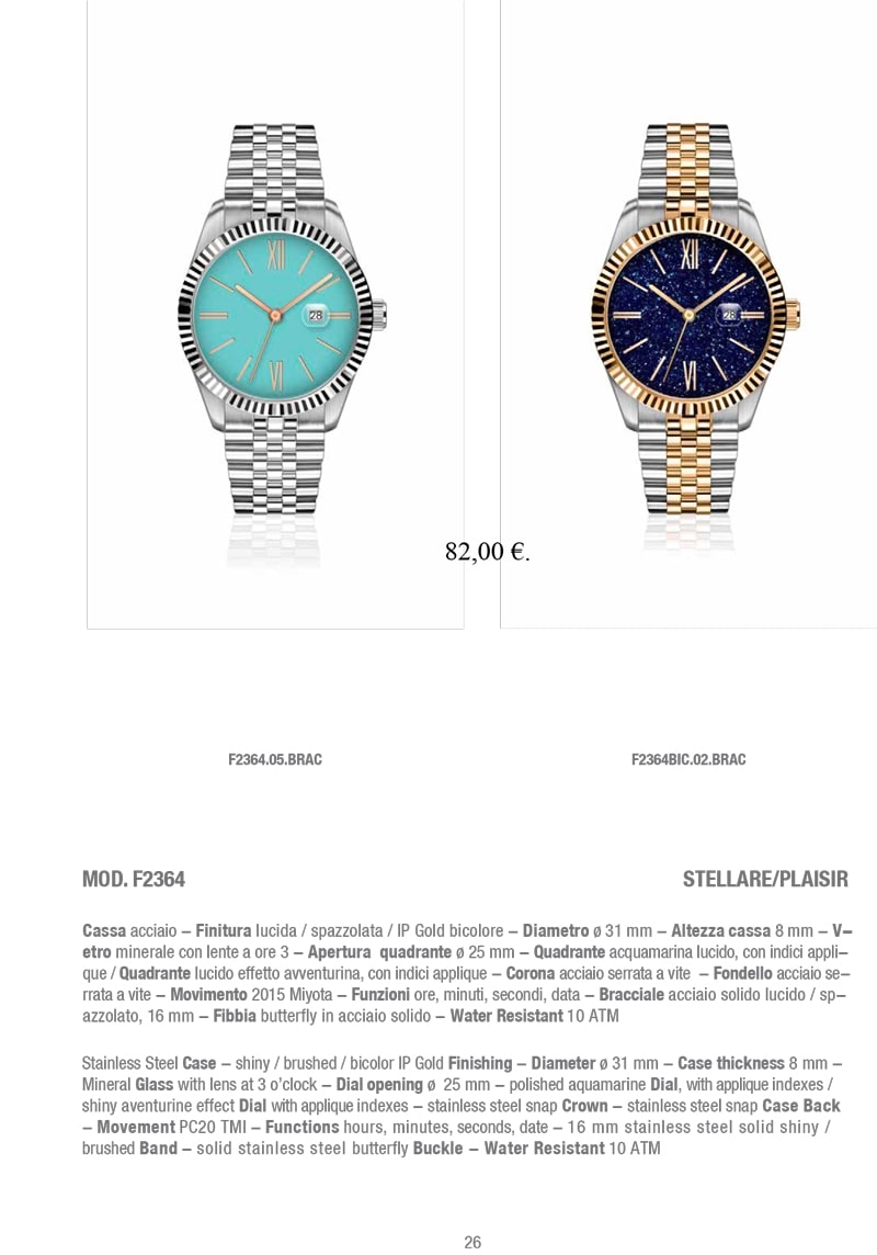 Orologio F2364 STELLARE/PLAISIR con cassa in acciaio, finitura lucida o spazzolata, quadrante acquamarina lucido o effetto avventurina con indici appliquè, movimento Miyota 2015, bracciale acciaio solido lucido o spazzolato. Design elegante e resistente all'acqua fino a 10 ATM.